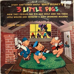 Walt Disney\u2019s 3 Little Pigs \u2013 Story and Songs (Disneyland Records ST-1910, Narrated by Sterling Holloway)